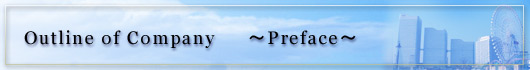 Outline of Company ==Preface==